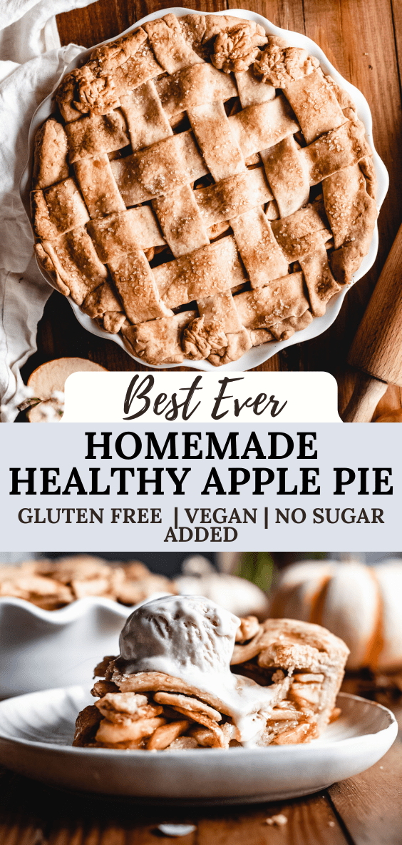 Ultimate Homemade Healthy Apple Pie (Vegan + Gluten Free)